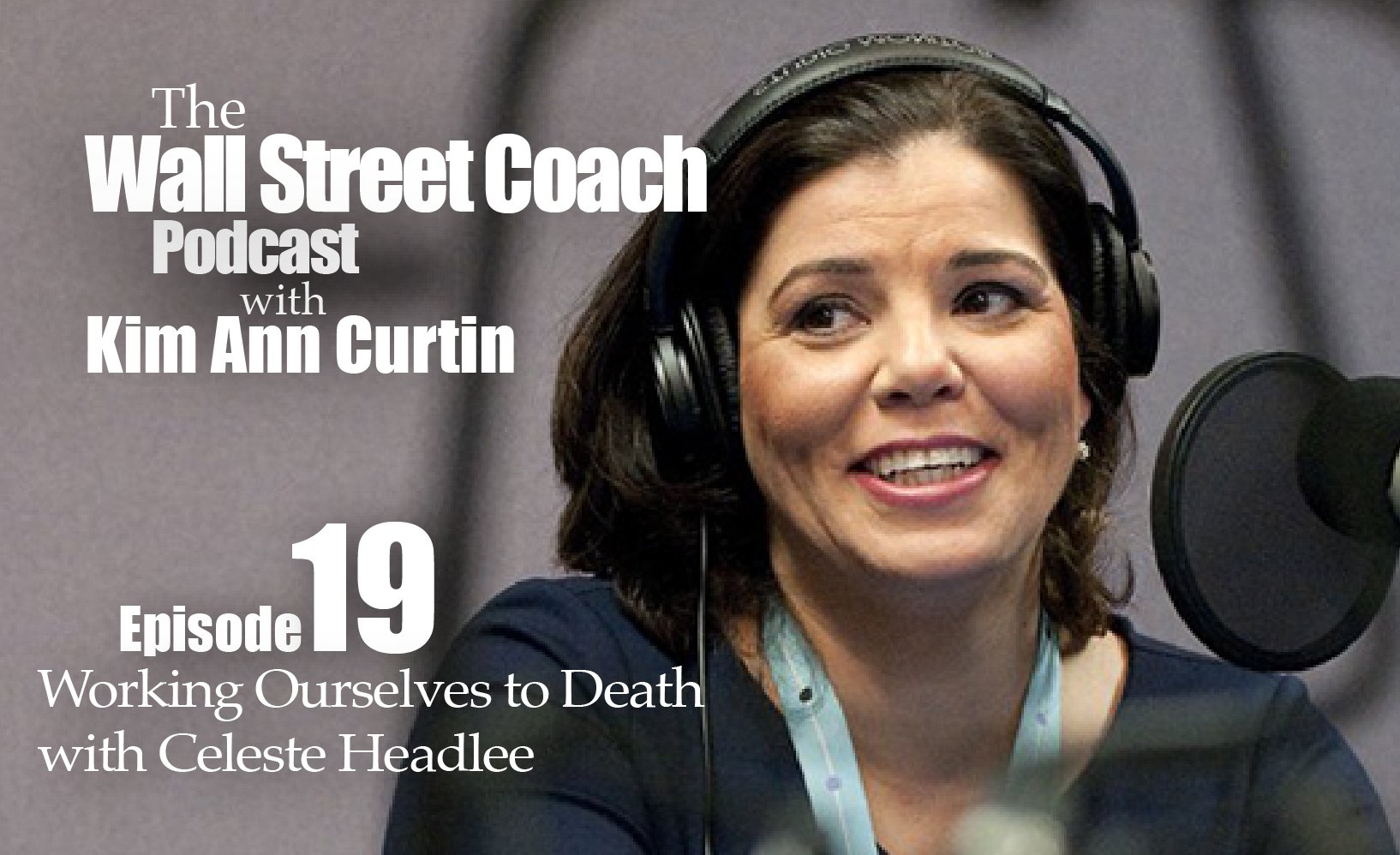 Episode 19: Working Ourselves to Death with Celeste Headlee