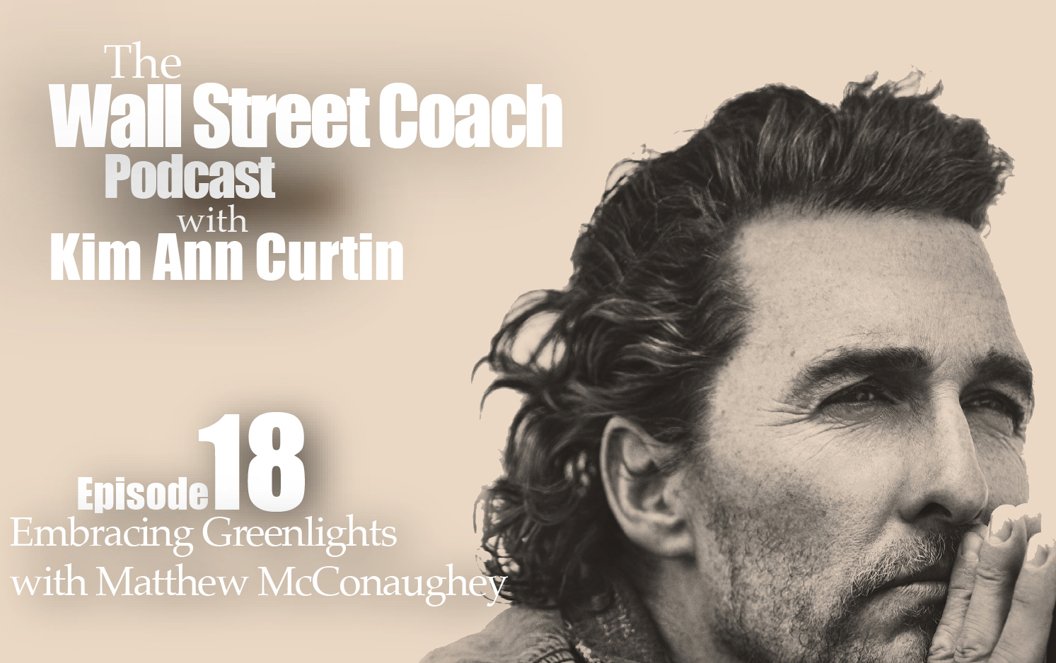 Episode 18: Embracing Greenlights with Matthew McConaughey