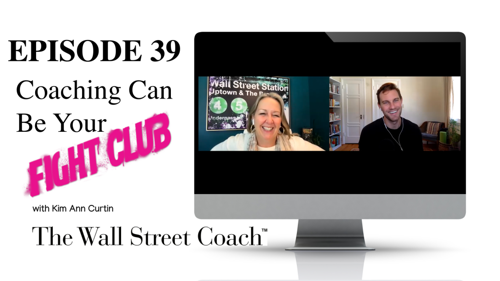 Episode 39:Coaching Can Be Your Fight Club