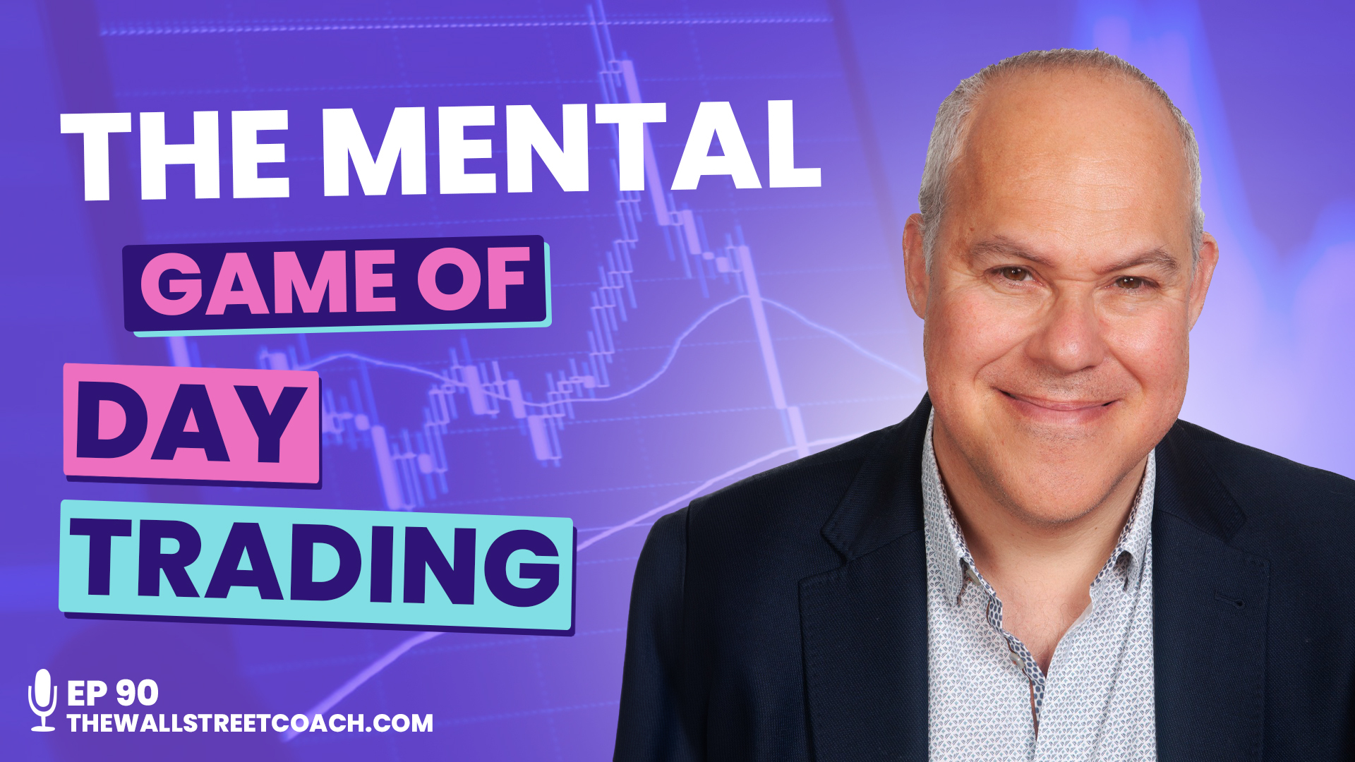 Ep 90: Don’t Let Your Mind Sabotage Your Trading: Master the Mental Game of Trading with Steven Goldstein