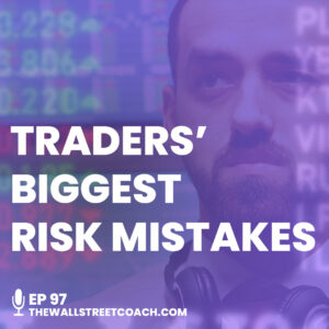 EP 97: Why Most Traders Fail at Risk Management